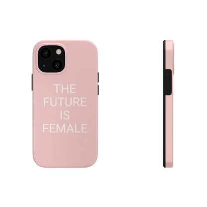 The Future Is Female, Tough Phone Case