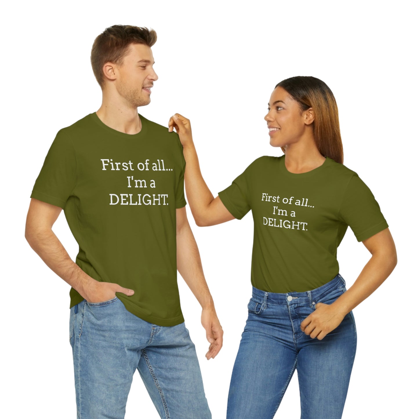 First of all... I'm a DELIGHT, Tshirt