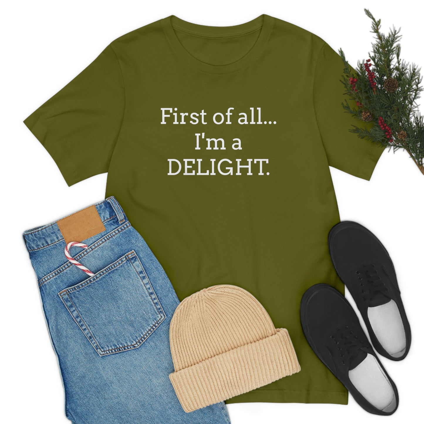 First of all... I'm a DELIGHT, Tshirt