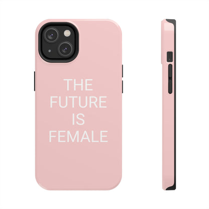 The Future Is Female, Tough Phone Case