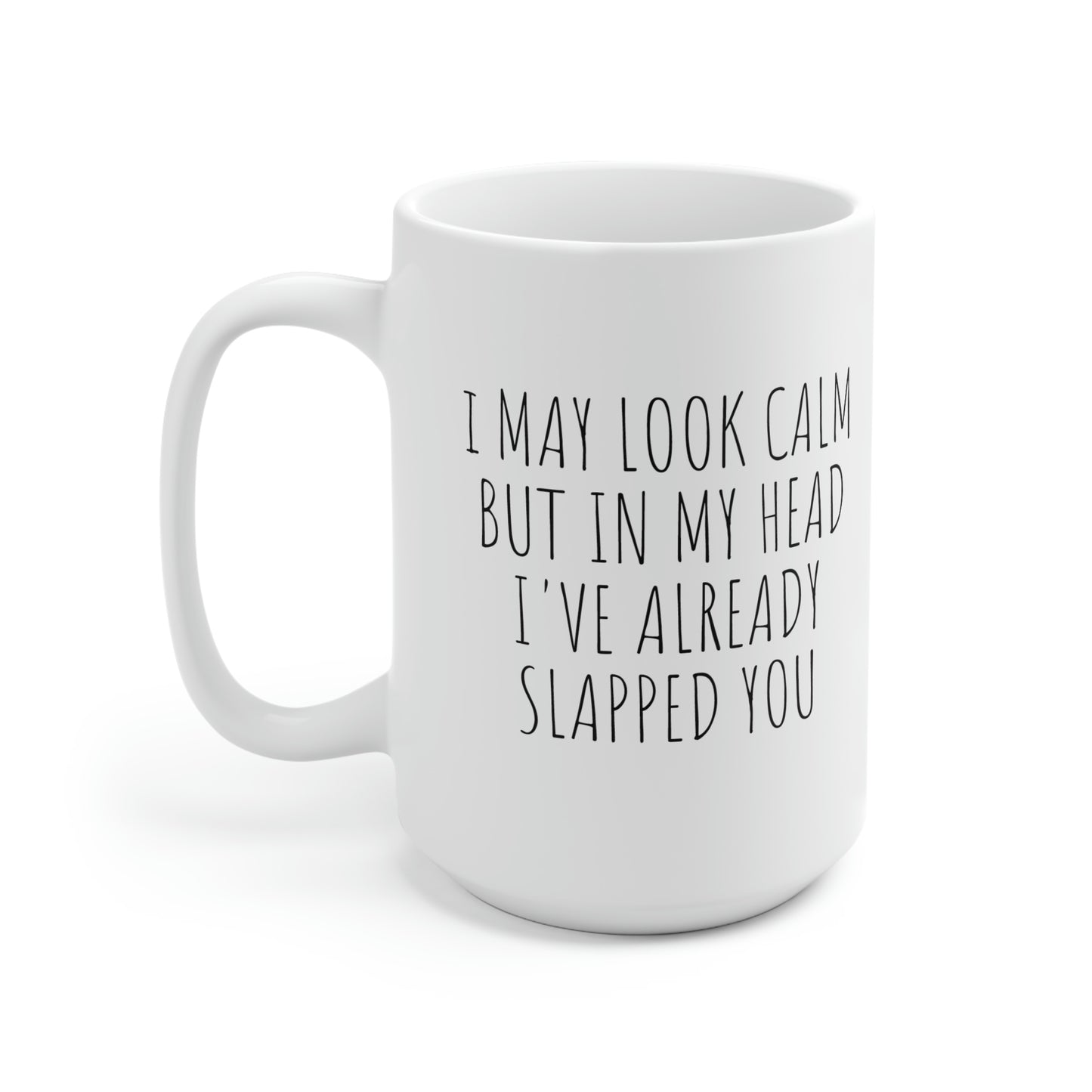 I May Look Calm, Ceramic Mug 15oz