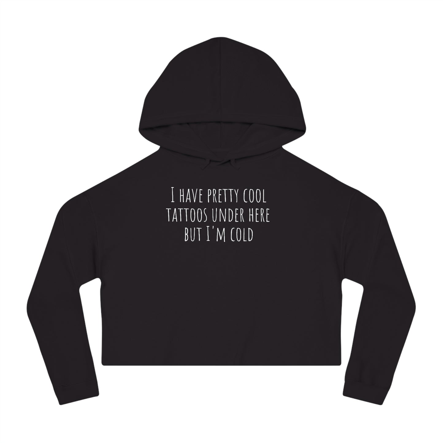 Cool Tattoo's Funny Quote Sayings Women’s Cropped Hooded Sweatshirt