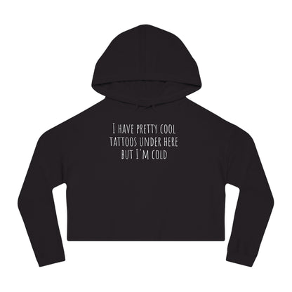 Cool Tattoo's Funny Quote Sayings Women’s Cropped Hooded Sweatshirt