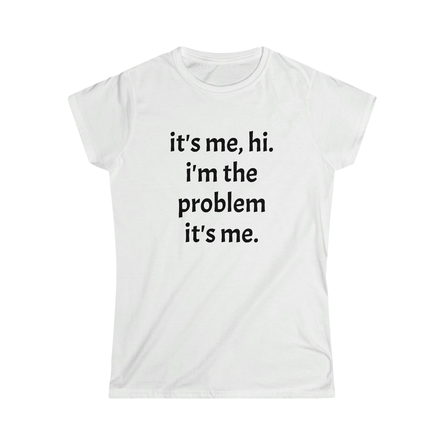 It's Me, I'm the Problem, TShirt