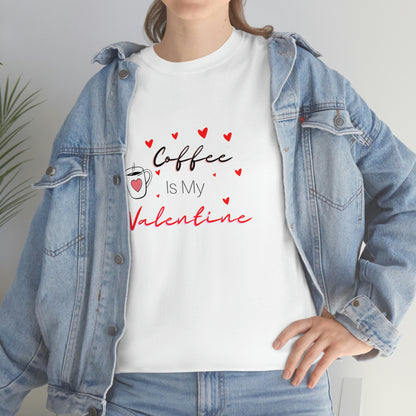 Coffee is my Valentine Shirt