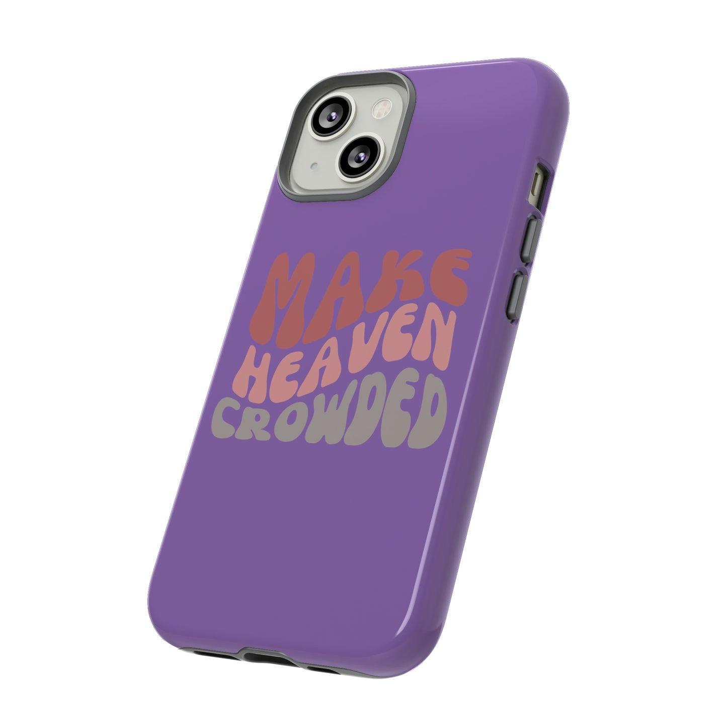 Make Heaven Crowded, Phone Cases