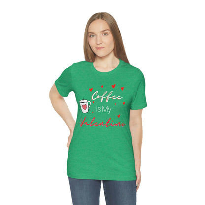 Coffee is My Valentine TShirt, Funny Valentine