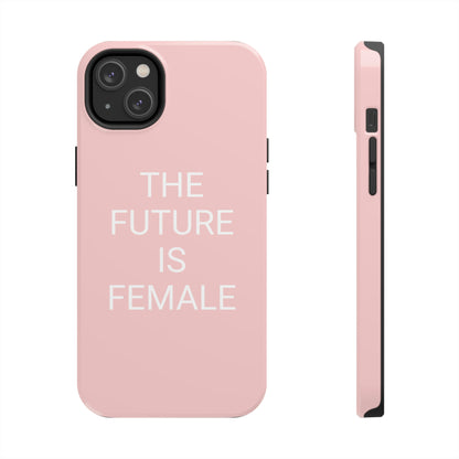 The Future Is Female, Tough Phone Case