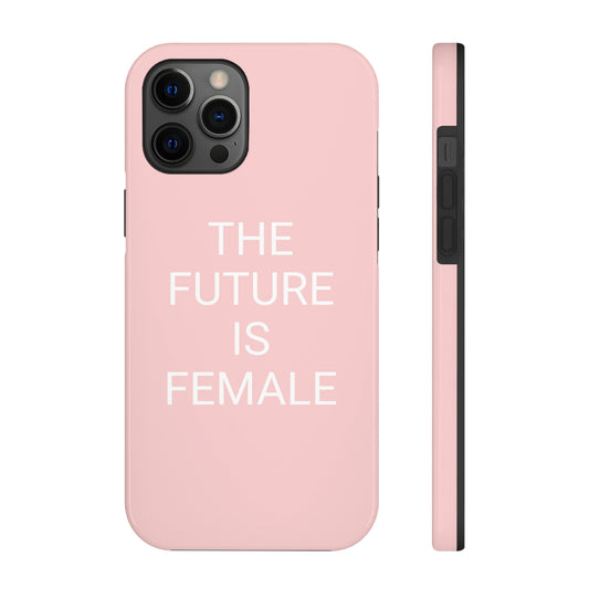 The Future Is Female, Tough Phone Case