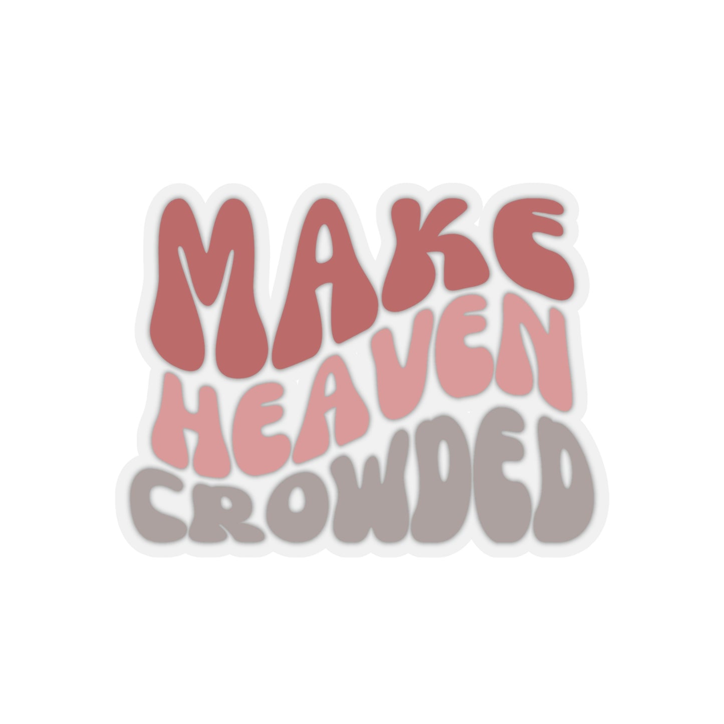 Make Heaven Crowded, Kiss-Cut Stickers