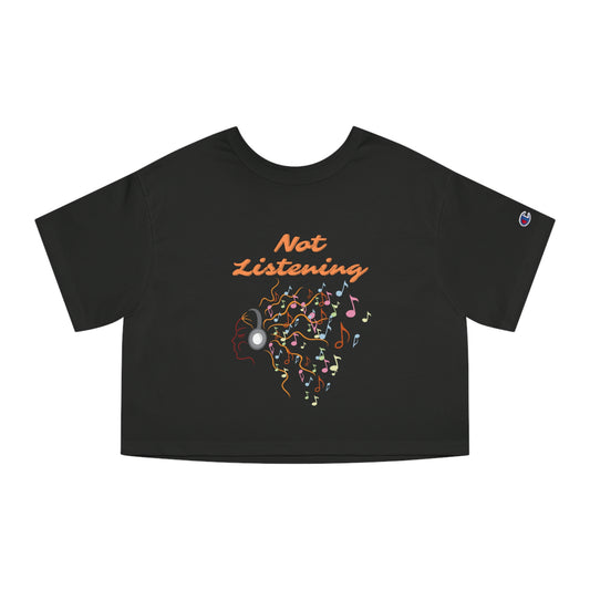 Not Listening Cropped T-Shirt