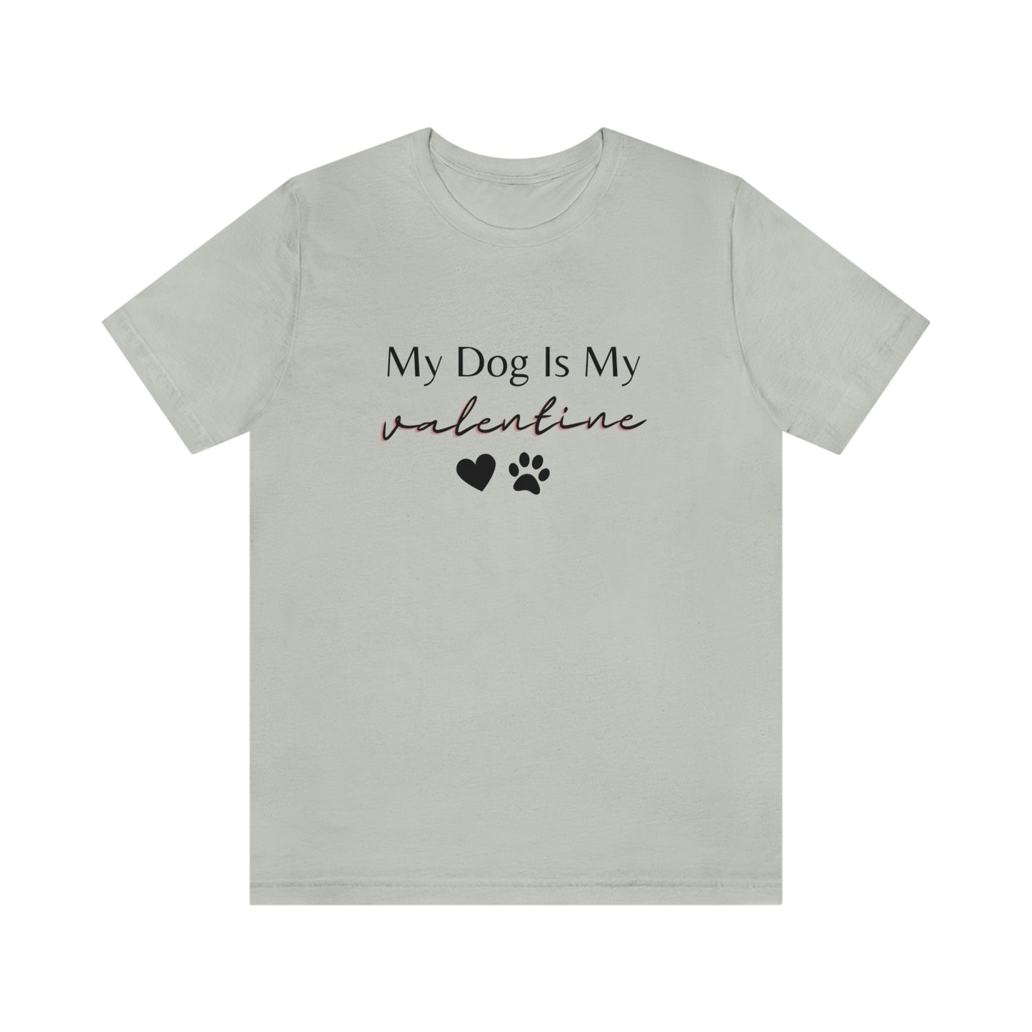 My Dog is My Valentine Shirt