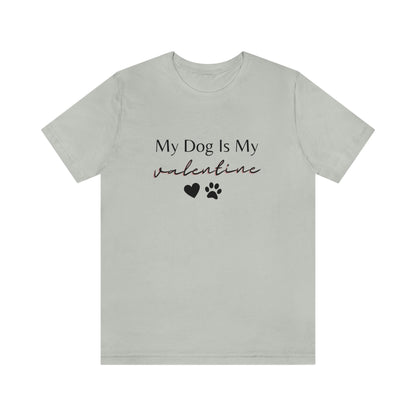 My Dog is My Valentine Shirt