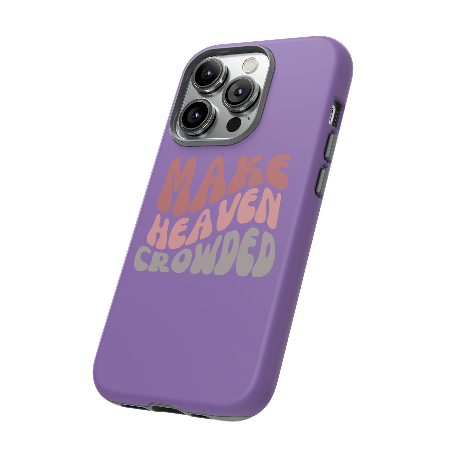 Make Heaven Crowded, Phone Cases