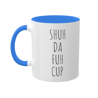 Shuh Da Fuh Cup, Colorful Mugs, 11oz